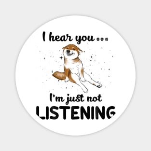 Shiba Inu I hear you Iam just not listening Magnet